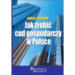 Jak zrobić cud gospodarczy w Polsce