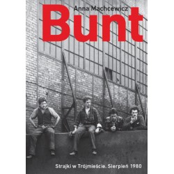 Bunt. Strajki w Trójmieście. Sierpień 1980