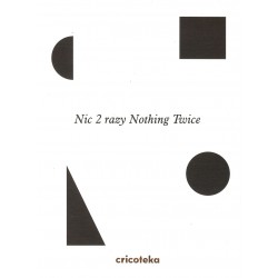 Nic 2 razy/ Nothing twice