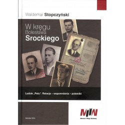 W kręgu Bolesława Srockiego Ludzie „Petu” Relacje – Wspomnienia – Polemiki Waldemar Stopczyński motyleksiazkowe.pl