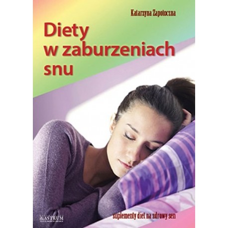 Diety w zaburzeniach snu. Suplementy diet na zdrowy sen