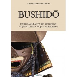 Bushido. Ethos samurajów od opowieści wojnnych do wojny na Pacyfiku
