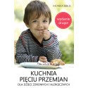 Kuchnia Pięciu Przemian dla dzieci zdrowych i alergicznych (wydanie drugie)
