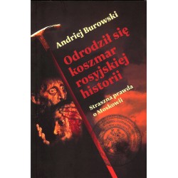 Odrodził się  koszmar rosyjskiej historii. Straszna prawda o Moskowii