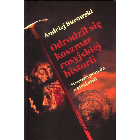 Odrodził się  koszmar rosyjskiej historii. Straszna prawda o Moskowii