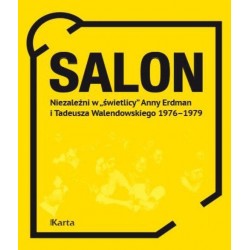 Salon. Niezależni w świetlicy Anny Erdman i Tadeusza Walendowskiego 1976-79