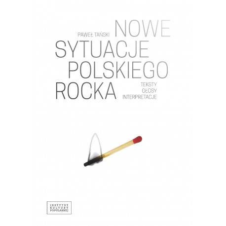 Nowe sytuacje polskiego rocka. Teksty głosy interpretacje