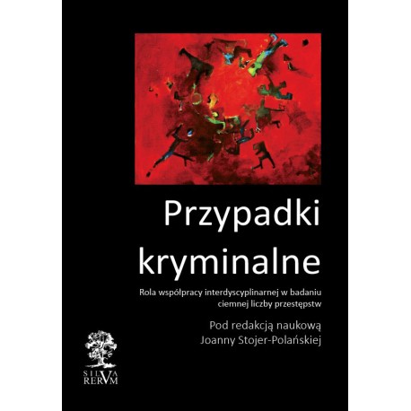 Przypadki kryminalne. Rola współpracy interdyscyplinarnej w badaniu ciemnej liczby przestępstw