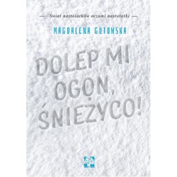 Dolep mi ogon, śnieżyco!