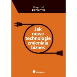 Jak nowe technologie zmieniają biznes
