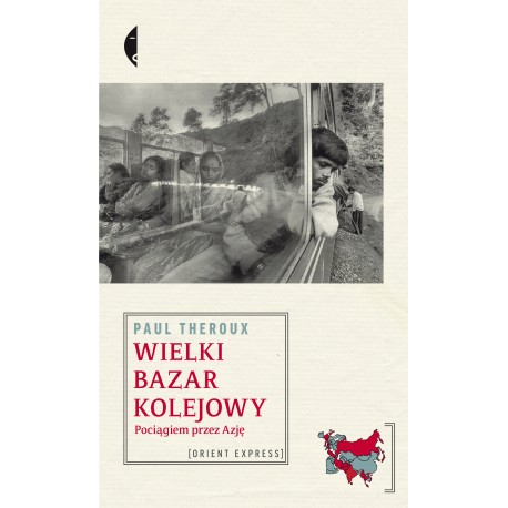 Wielki bazar kolejowy. Pociągiem przez Azję (wydanie 2)