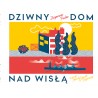 Dziwny dom nad Wisłą