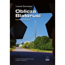 Oblicza Białorusi. Zapiski ambasadora