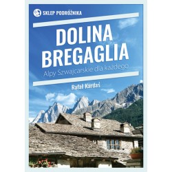 Dolina Bregaglia. Alpy Szwajcarskie dla każdego