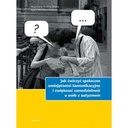 Jak ćwiczyć społeczne umiejętności komunikacyjne i zwiększaść samodzielność u osób z autyzmem