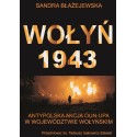 Wołyń 1943 Antypolska akcja OUN-UPA w województwie wołyńskim