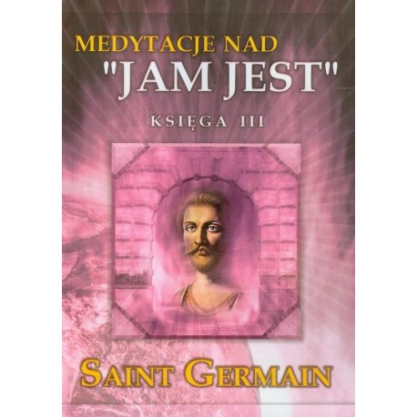 Medytacje nad "Jam jest" księga 3