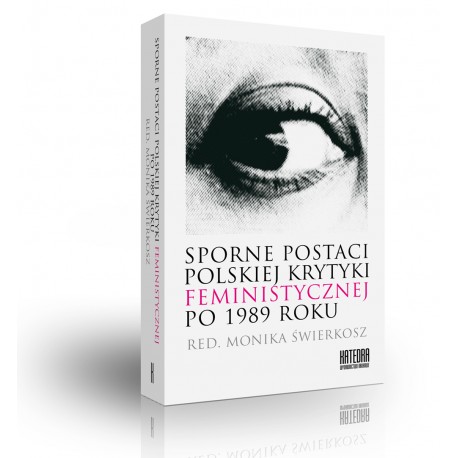 Sporne postaci polskiej krytyki feministycznej po 1989 roku