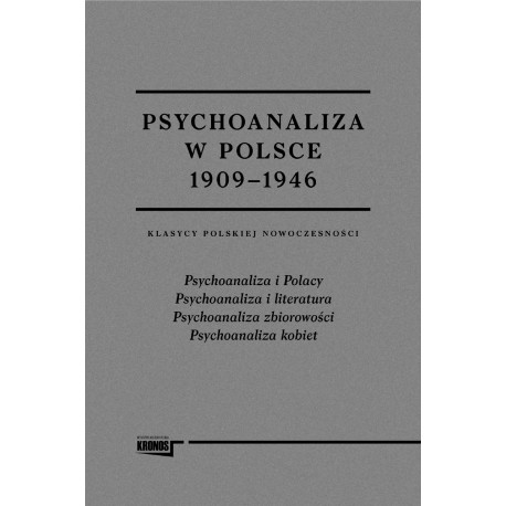 Psychoanaliza w Polsce 1909-1946. Klasycy polskiej nowoczesności
