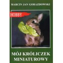 Mój króliczek miniaturowy Nowe wydanie