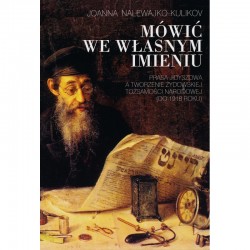 Mówić we własnym imieniu. Prasa jidyszowa a tworzenie żydowskiej tożsamości narodowej (do 1918 roku)