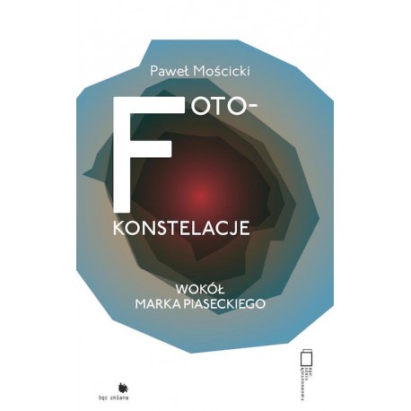 Foto-konstelacje wokół Marka Piaseckiego