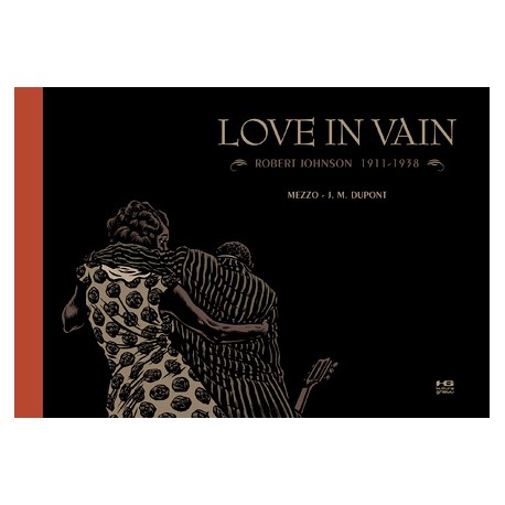 Love in Vain. Robert Johnson 1911 - 1938
