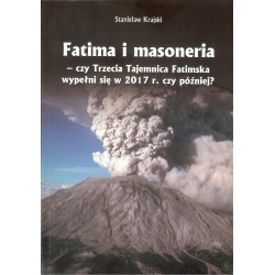 Fatima i masoneria - czy Trzecia Tajemnica Fatimska wypełni się w 2017 r. czy później?