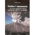 Fatima i masoneria - czy Trzecia Tajemnica Fatimska wypełni się w 2017 r. czy później?