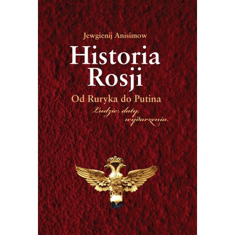 Historia Rosji. Od Ruryka do Putina. Ludzie, daty, wydarzenia