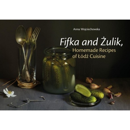 Fifka and Żulik, Homemade Recipes of Łódź Cuisine