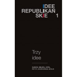 Idee republikańskie. Trzy idee Nowe wydanie