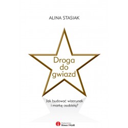 Droga do gwiazd. Jak budować wizerunek i markę osobistą?