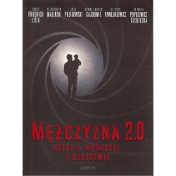 Mężczyzna 2.0 Rzecz o męskości i ojcostwie