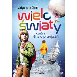 Wieloświaty część 2. Gra o przyjaźń