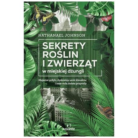Sekrety roślin i zwierząt w miejskiej dżungli