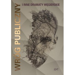 Wróg publiczny i inne dramaty wegierskie