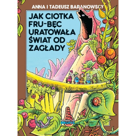 Jak ciotka Frub-Bęc uratowała świat od zagłady