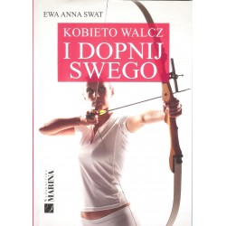 Kobieto walcz i dopnij swego