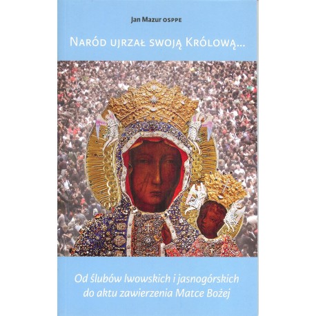 Naród ujrzał swoją Królową...