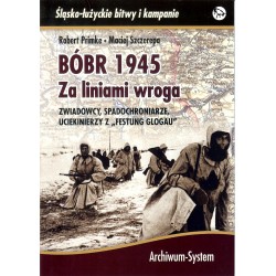 BÓBR 1945 Za liniami wroga. Zwiadowcy, spadochroniarze, uciekinierzy z "Festung Glogau"