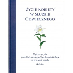 Życie kobiety w służbie Odwiecznego. Moja droga jako prorokini nauczającej i ambasadorki Boga na przełomie czasów Gabriele