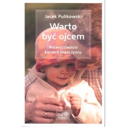 Warto być ojcem. Najważniejsza kariera mężczyzny