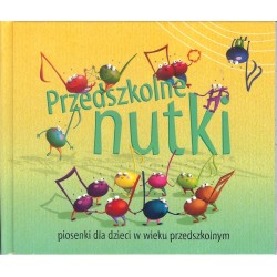 Przedszkolne nutki. Piosenki dla dzieci w wieku przedszkolnym. Płyta CD z książeczką