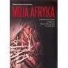Moja Afryka Wspomnienia lekarki ze Szpitala Alberta Schweitzera w Lambaréné