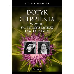 Dotyk cierpienia w życiu św. Teresy z Lisieux i św. Faustyny