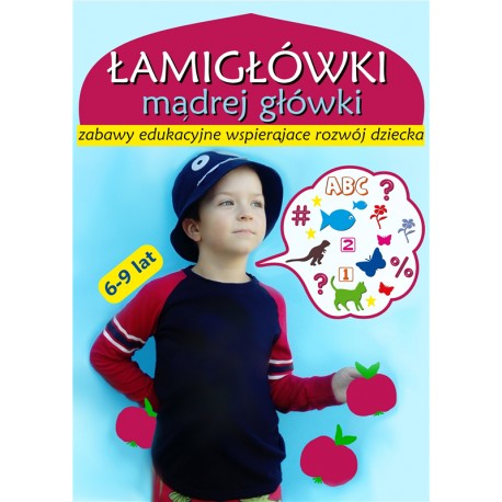 Łamigłówki mądrej główki 6-9 lat