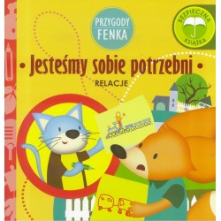 Przygody Fenka. Relacje, Jesteśmy sobie potrzebni