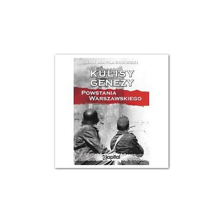 Kulisy Genezy Powstania Warszawskiego