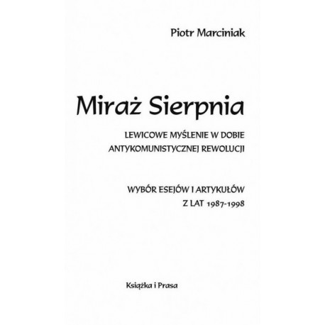 Miraż Sierpnia. Lewicowe myślenie w dobie antykomunistycznej rewolucji